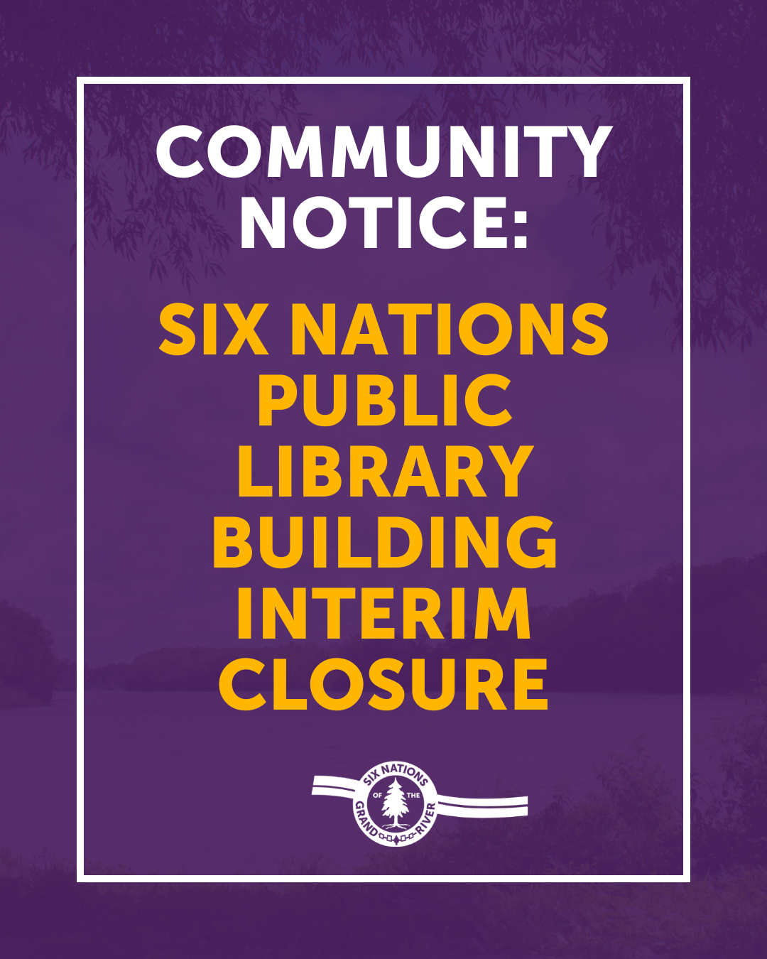 COMMUNITY NOTICE: SIX NATIONS PUBLIC LIBRARY BUILDING INTERIM CLOSURE
For Immediate Release: February 24th, 2025 - OHSWEKEN, ON – We understand the concern and uncertainty that the interim closure of the Six Nations Public Library (SNPL) has caused. SNPL has been a trusted community space for generations, and any interruption to its services affects families, knowledge‑seekers, students, and community members of all ages.

Six Nations of the Grand River (SNGR) staff and SNPL leadership have been in ongoing discussions for more than a year regarding concerns about the structural condition of the library building. Following the June 2025 flood emergency, continued assessments prompted the Emergency Control Group (ECG), to recommend that the building be vacated as an immediate precaution until a formal structural assessment was completed. This occurred in an in-camera meeting in accordance with SNGR emergency management protocol.

The Six Nations of the Grand River Elected Council (SNGREC) confirms that during the in-camera meeting held on September 8, 2025, SNGREC considered all information related to the leased facility currently occupied by the SNPL.&nbsp; Motion ICPL#926/09/08/2025 was passed. This motion authorized the immediate vacating of the library building to permit a comprehensive structural assessment of the facility.

The purpose of this assessment is to:

Confirm existing and further structural hazards.

Determine immediate mitigation measures required; and

Outline long-term measures necessary to ensure the safety and integrity of the building.

SNGREC made this decision to ensure the safety of SNPL staff and community members, reflecting concerns that SNPL leadership had raised over several years. The CEO communicated this decision to SNPL leadership in November 2025 and again by the COO in February 2026.

At this time, the facility has been closed to allow qualified professionals to complete the required assessments. SNGREC is actively working to find another space within the community to relocate SNPL while the structural assessment is completed. Further information will be shared with the community once the assessment results and related reports are available.

The safety of community members, staff, and visitors remains a priority. The Six Nations Public Library is also recognized as a priority for the community. SNGREC offers its sincere apologies to the community for the disruption to library services and acknowledges the challenges this temporary closure may create for families, learners, and community members who rely on this valued space. SNGREC will continue to communicate updates as the process moves forward, and new information becomes available.

-30-

Media Contact Information:
Darrien Bomberry, Public Relations Coordinator

P: (226) 387-0826
1695 Chiefswood Road, P.O. Box 5000, Ohsweken Ontario N0A 1M0